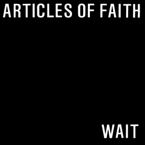 v433 - Articles Of Faith - "Wait"